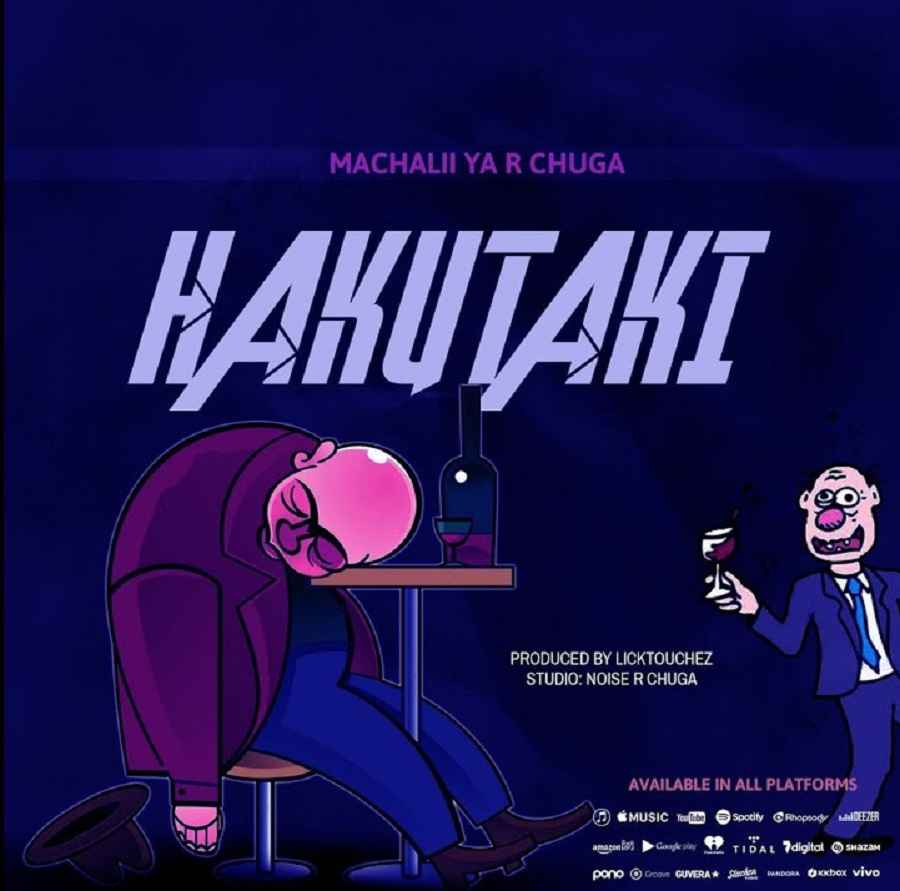 Machalii Ya R Chuga - Hakutaki Mp3 Download