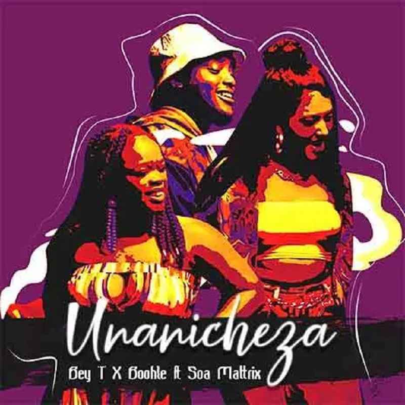 Bet T ft Boohle, Soa Mattrix - Unanicheza Mp3 Download