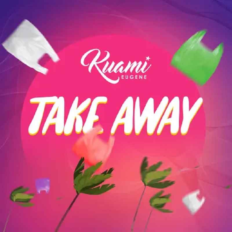 Kuami Eugene - Take Away Mp3 Download