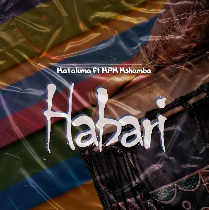 Mataluma ft Mpm Mshamba - Habari Mp3 Download