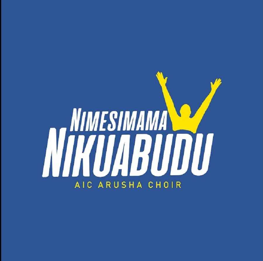 AIC Arusha Choir - Nimesimama Nikuabudu Mp3 Download