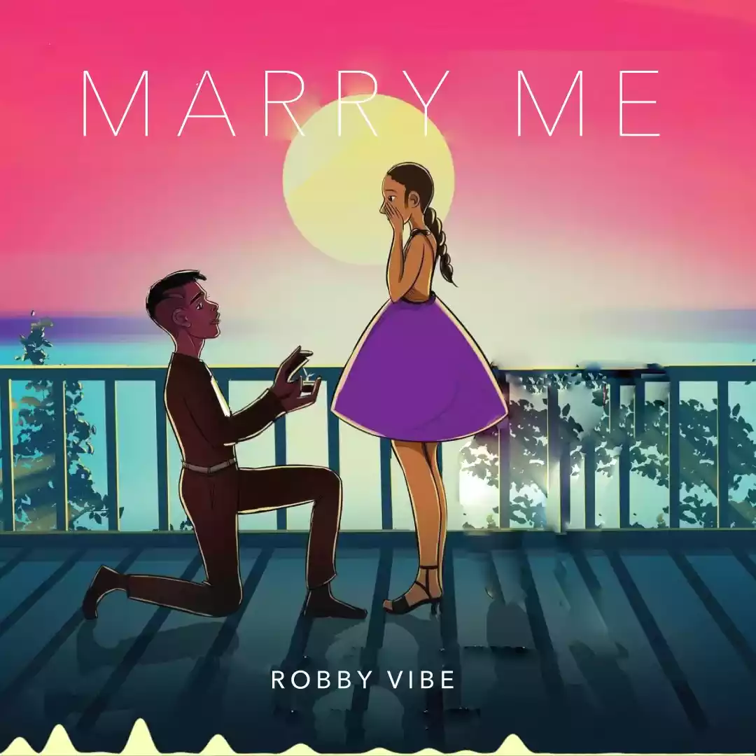 Robby Vibe - Marry Me Mp3 Download