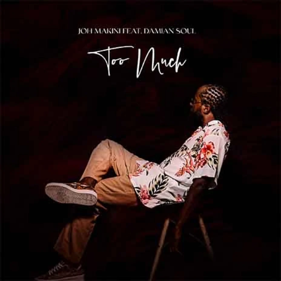 Joh Makini ft Damian Soul - Too Much Mp3 Download