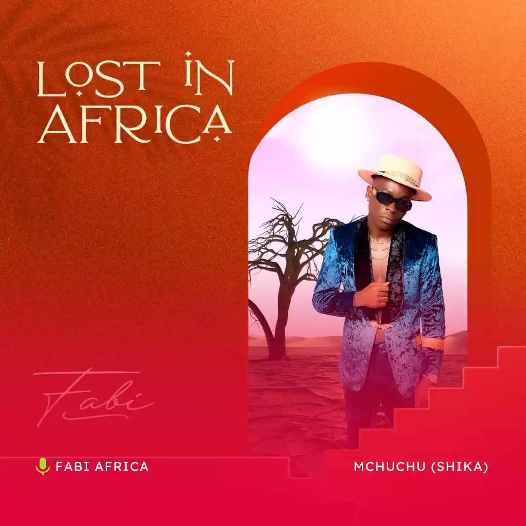 Fabi Africa - Mchuchu (Shika) Mp3 Download