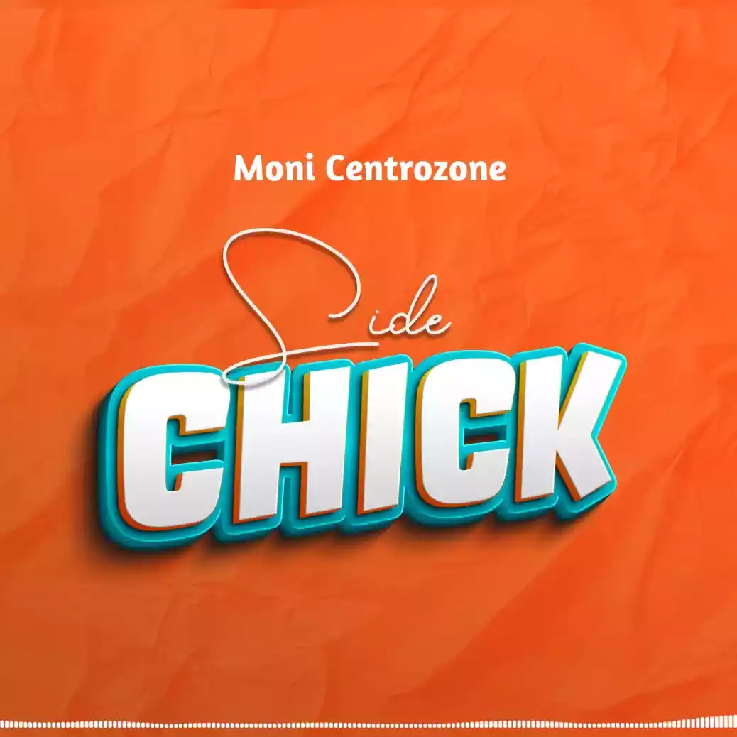 Moni Centrozone - Side Chick Mp3 Download