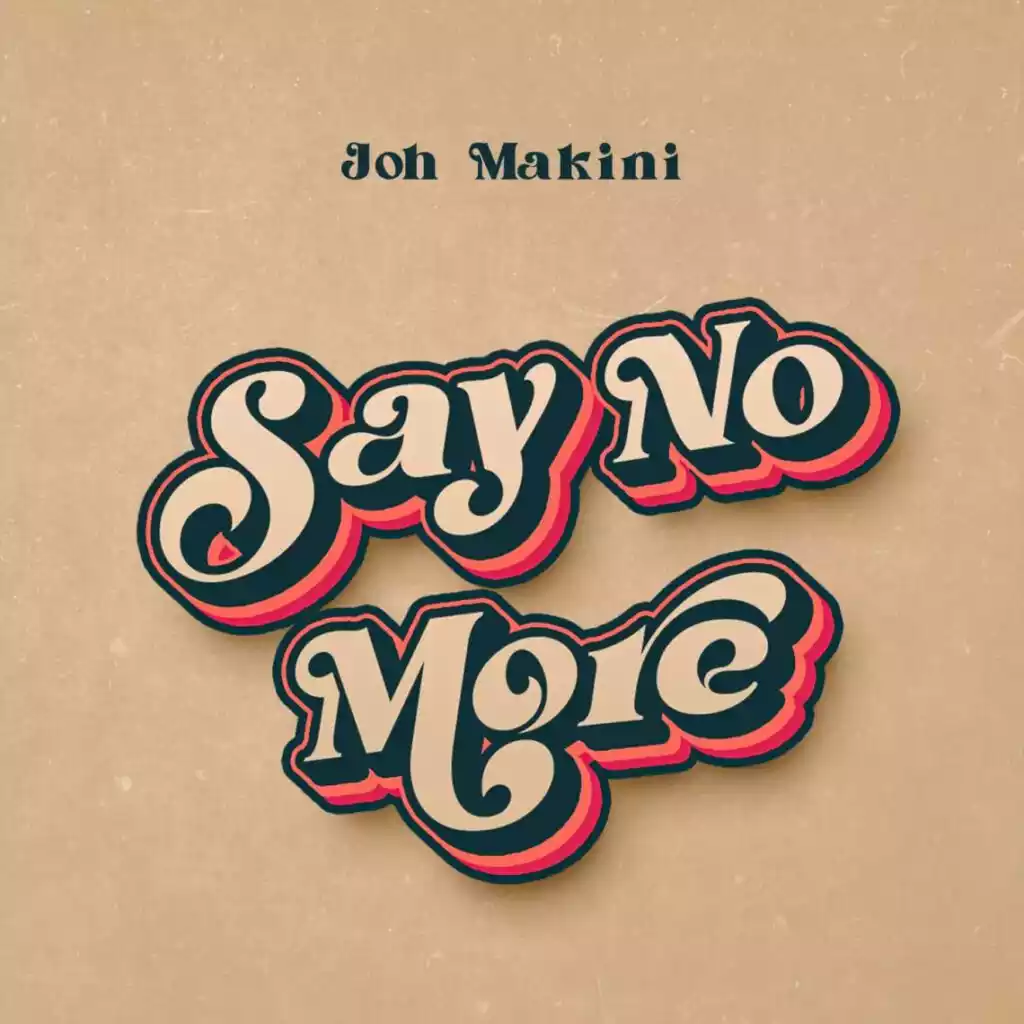 Joh Makini - Say No More Mp3 Download