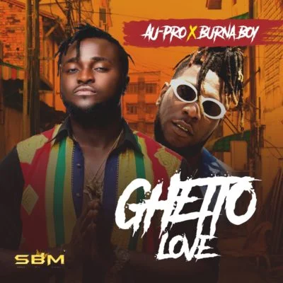 AU PRO FT BURNA Boy Ghetto Love mp3 image