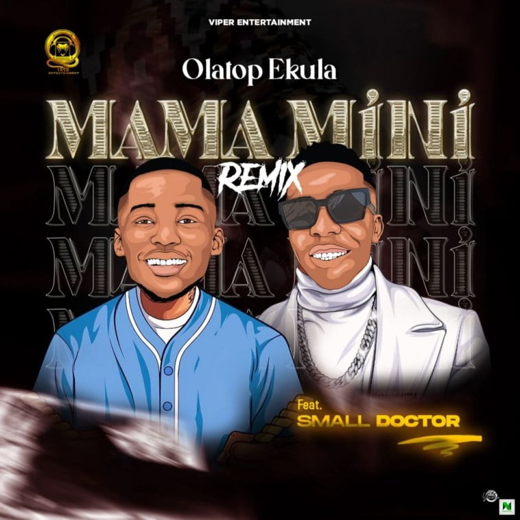 Olatop Ekula Mama Mini Ft Small Doctor