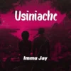 Usiniache By Immu Jay 2