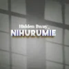 Hidden Bway Nihurumie mp3 image